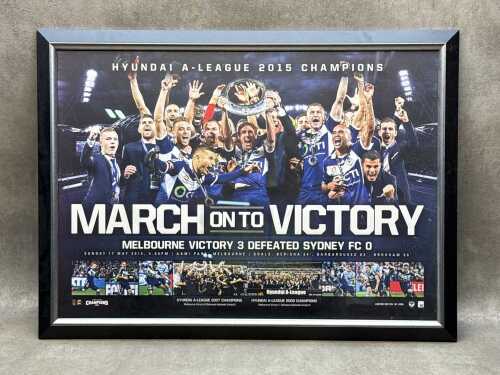 March on to Victory, Melbourne Victory A-League Champions 2015, limited edition poster. 1000 editions.